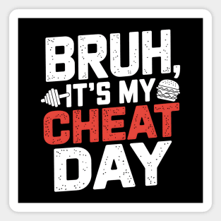 Bruh It's My Cheat Day Magnet